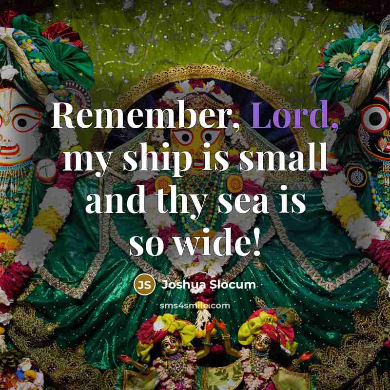 “Remember, Lord, my ship is small and thy sea is…” quote by Joshua Slocum