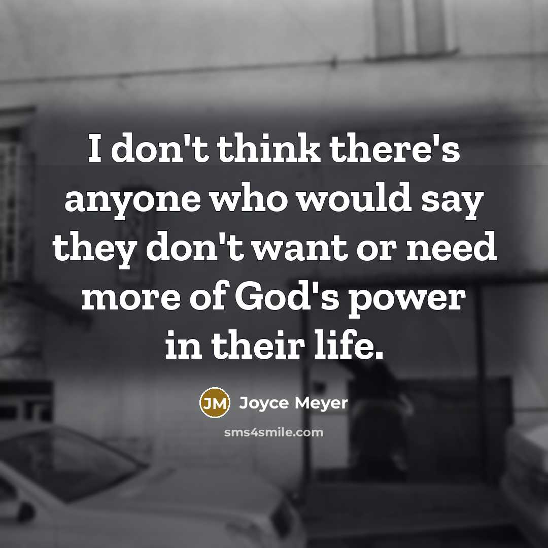 “I don't think there's anyone who would say they don't…” quote by Joyce Meyer