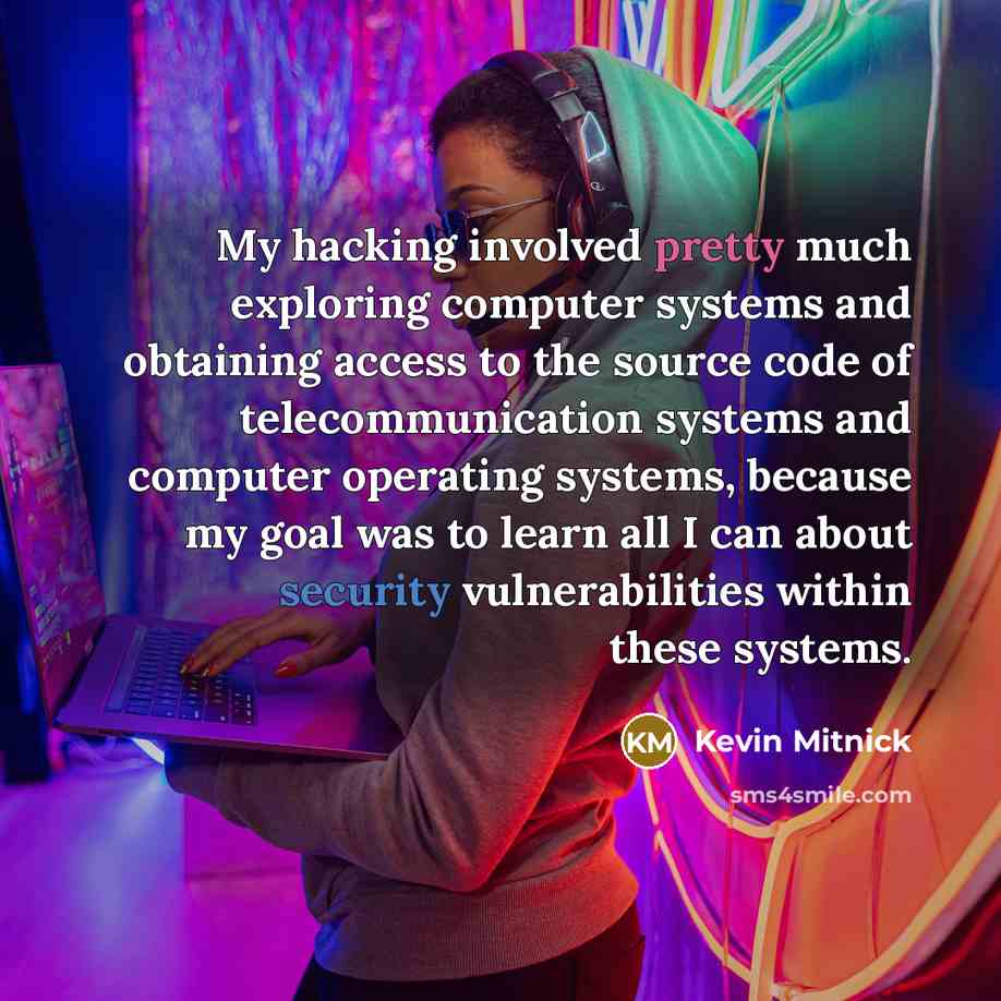 “My hacking involved pretty much exploring computer systems and obtaining…” quote by Kevin Mitnick