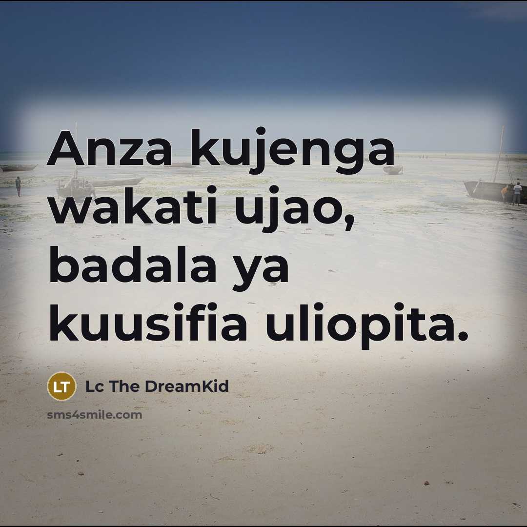 “Anza kujenga wakati ujao, badala ya kuusifia uliopita.” quote by Lc The DreamKid