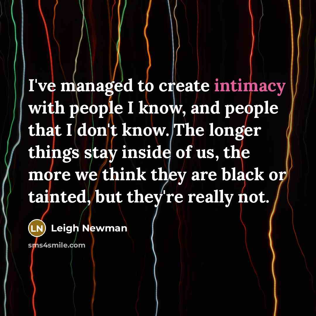 “I've managed to create intimacy with people I know, and…” quote by Leigh Newman