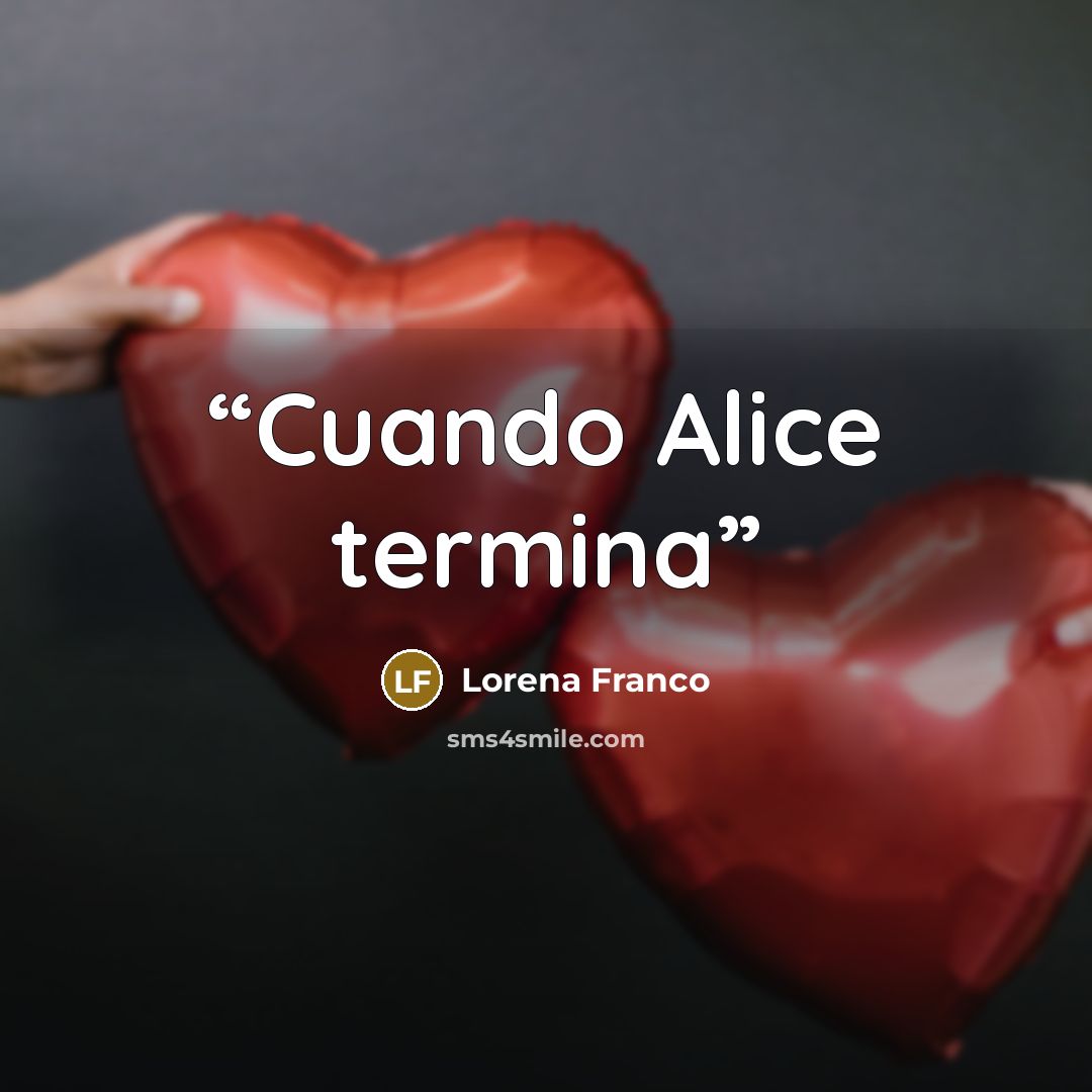 “Cuando Alice termina” quote by Lorena Franco