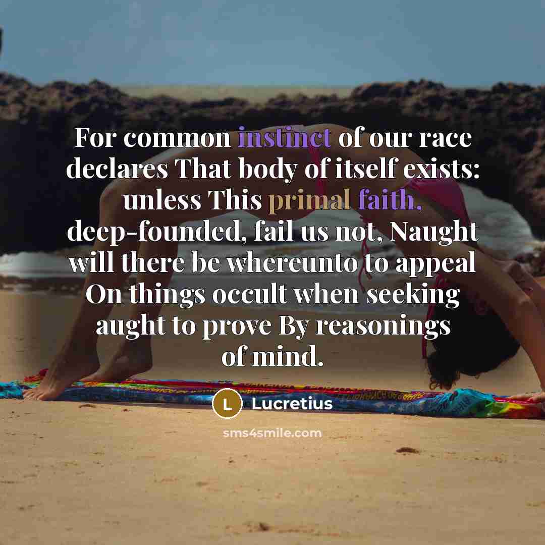 “For common instinct of our race declares That body of…” quote by Lucretius