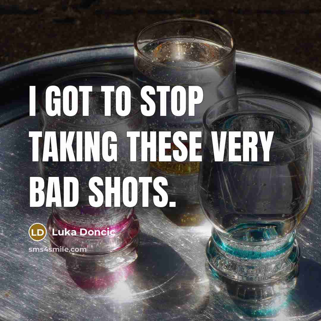 “I got to stop taking these very bad shots.…” quote by Luka Doncic