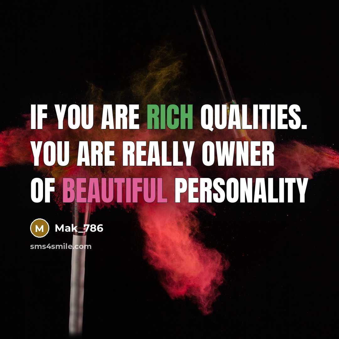 “If you are rich qualities. You are really owner of beautiful personality” quote by Mak_786