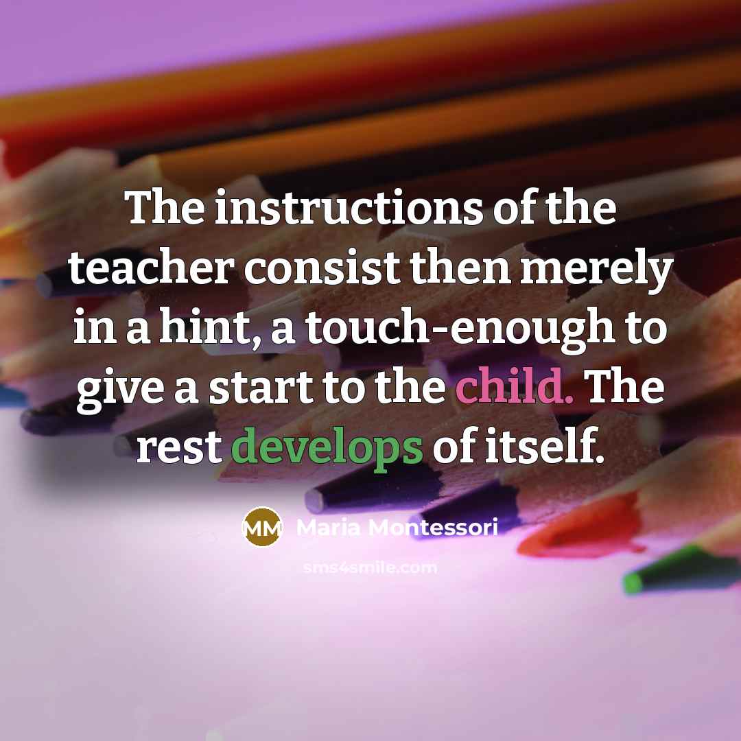 “The instructions of the teacher consist then merely in a…” quote by Maria Montessori