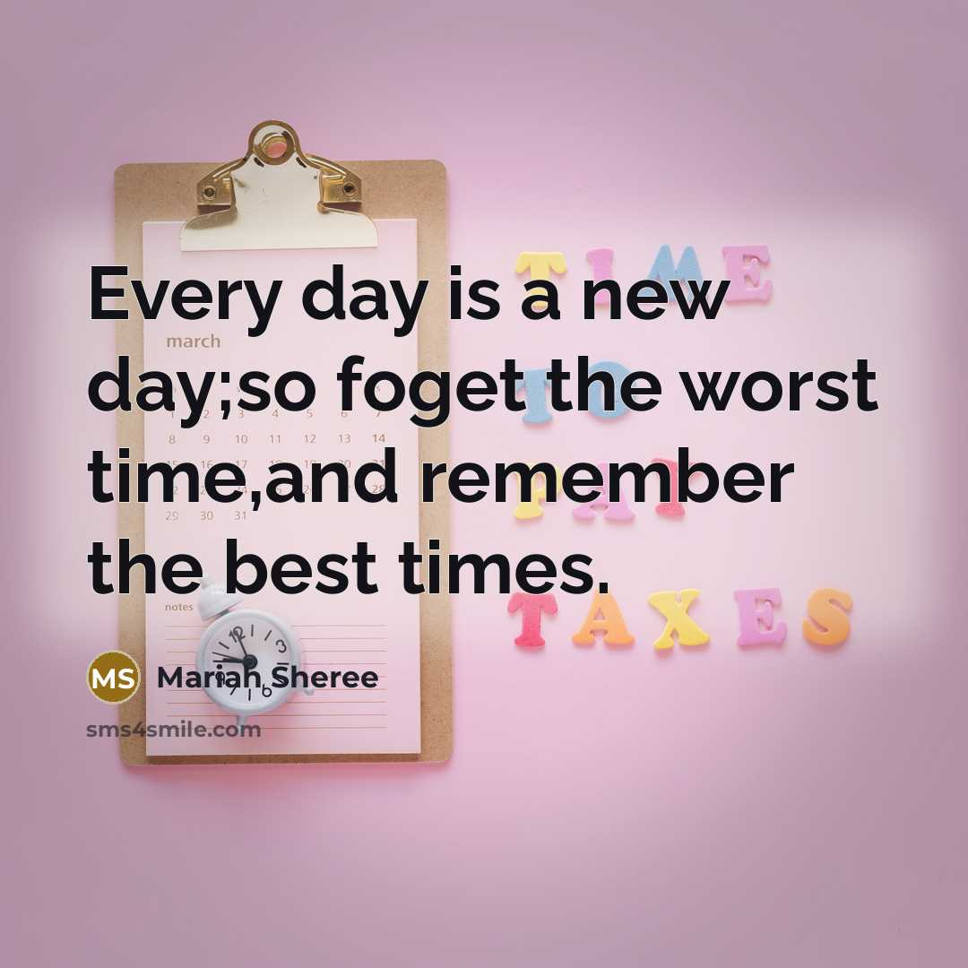 “Every day is a new day;so foget the worst time,and…” quote by Mariah Sheree