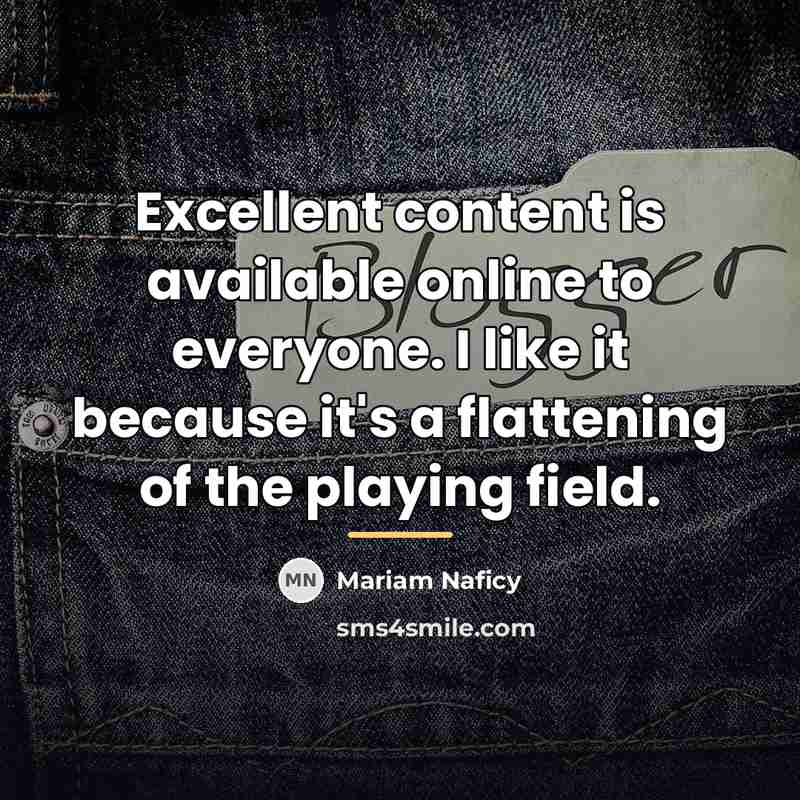 “Excellent content is available online to everyone. I like it…” quote by Mariam Naficy