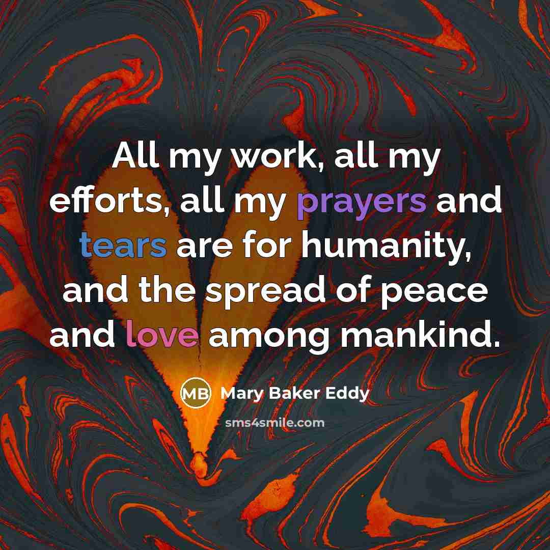 “All my work, all my efforts, all my prayers and…” quote by Mary Baker Eddy