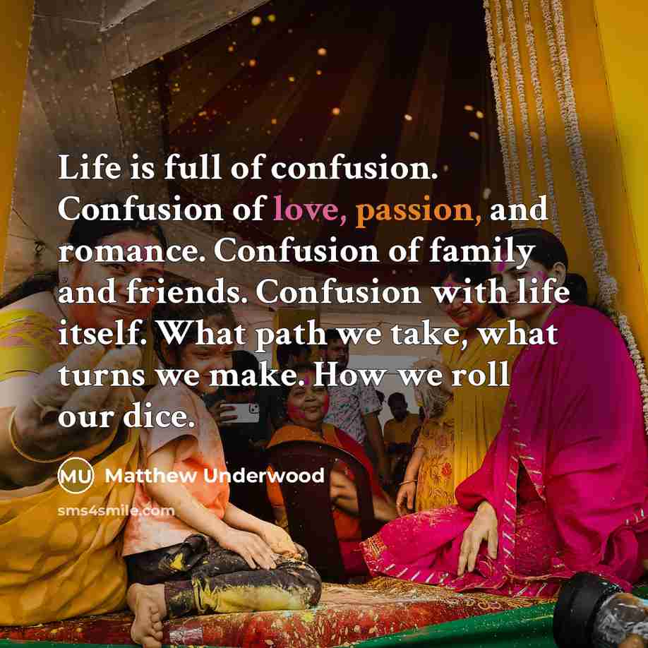 “Life is full of confusion. Confusion of love, passion, and…” quote by Matthew Underwood