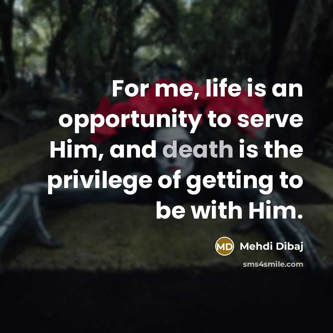 “For me, life is an opportunity to serve Him, and…” quote by Mehdi Dibaj