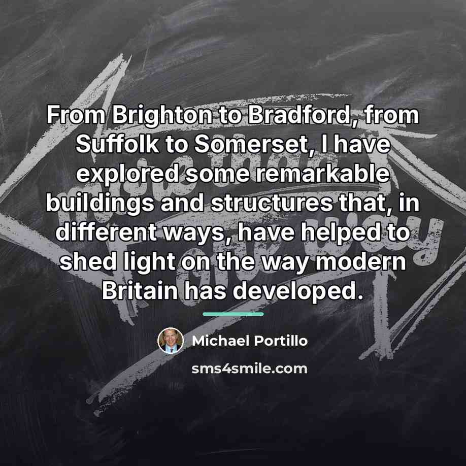 “From Brighton to Bradford, from Suffolk to Somerset, I have…” quote by Michael Portillo