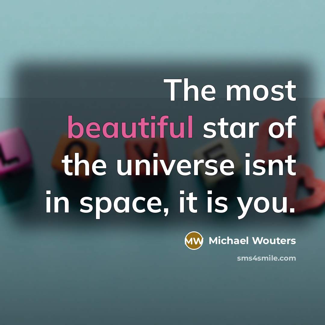 “The most beautiful star of the universe isnt in space,…” quote by Michael Wouters