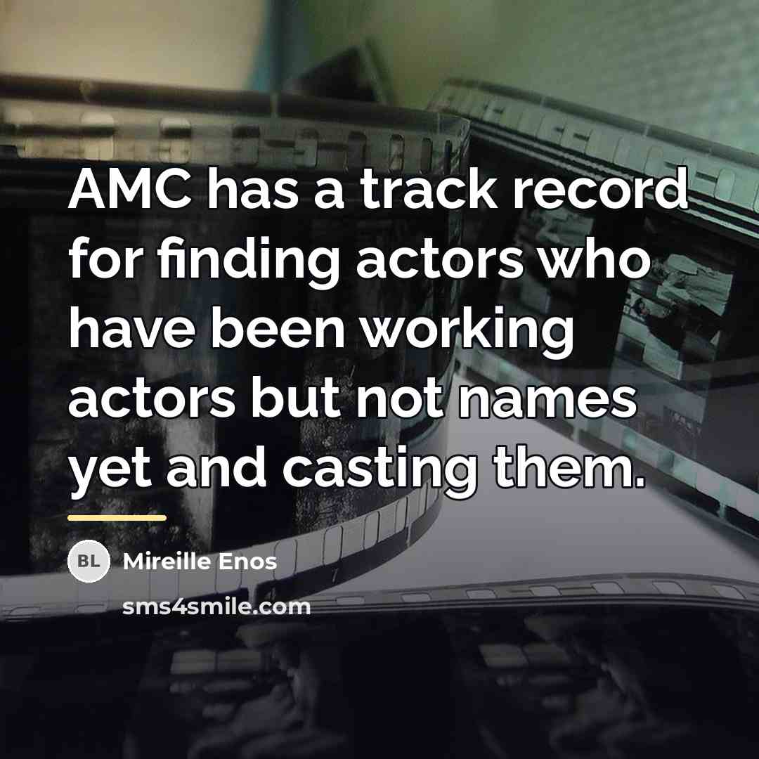 “AMC has a track record for finding actors who have…” quote by Mireille Enos