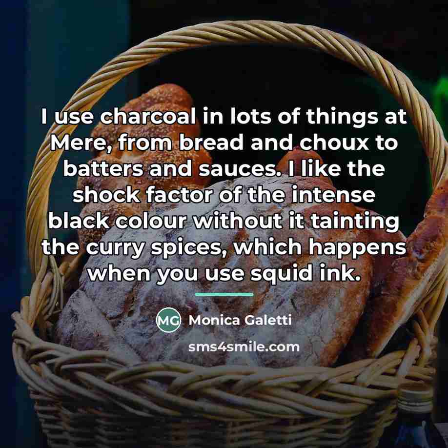 “I use charcoal in lots of things at Mere, from…” quote by Monica Galetti