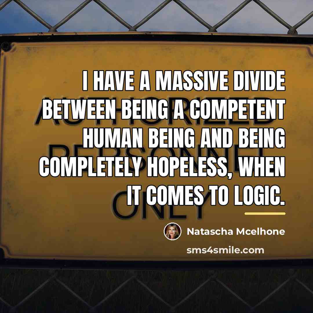 “I have a massive divide between being a competent human…” quote by Natascha McElhone