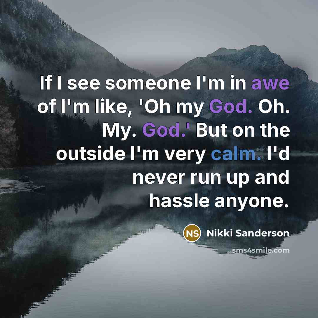 “If I see someone I'm in awe of I'm like,…” quote by Nikki Sanderson