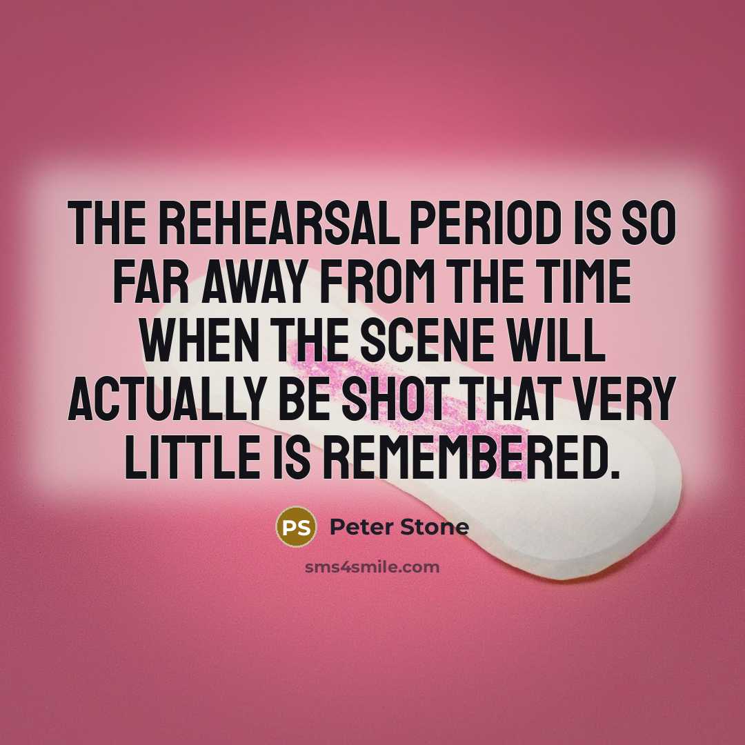 “The rehearsal period is so far away from the time…” quote by Peter Stone