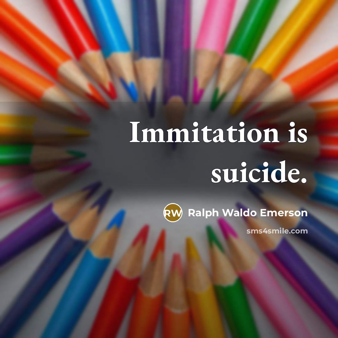 “Immitation is suicide.…” quote by Ralph Waldo Emerson