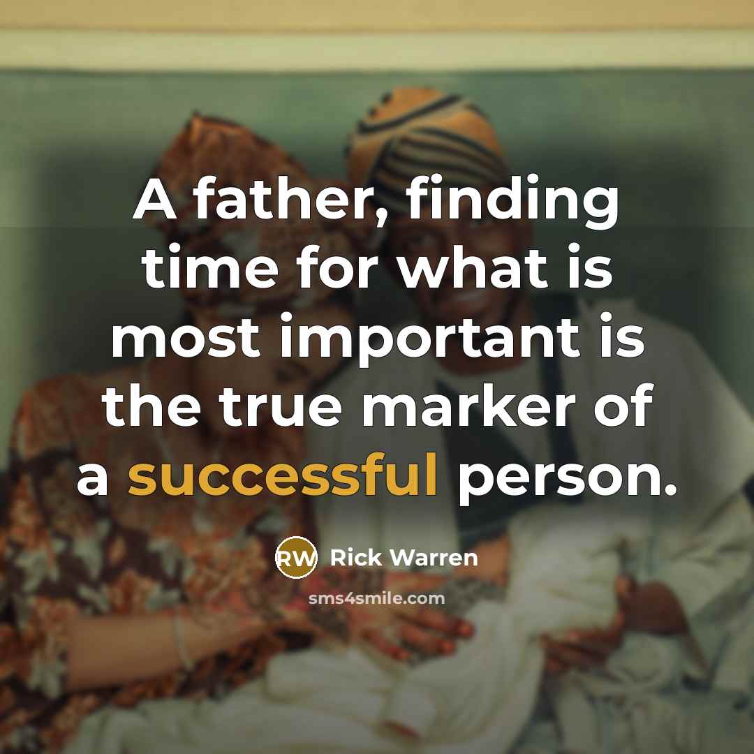 “A father, finding time for what is most important is…” quote by Rick Warren