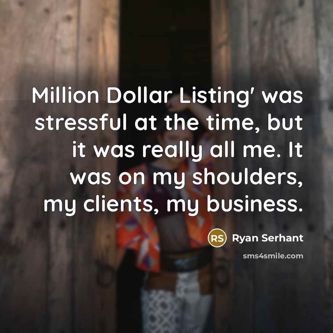 “Million Dollar Listing' was stressful at the time, but it…” quote by Ryan Serhant