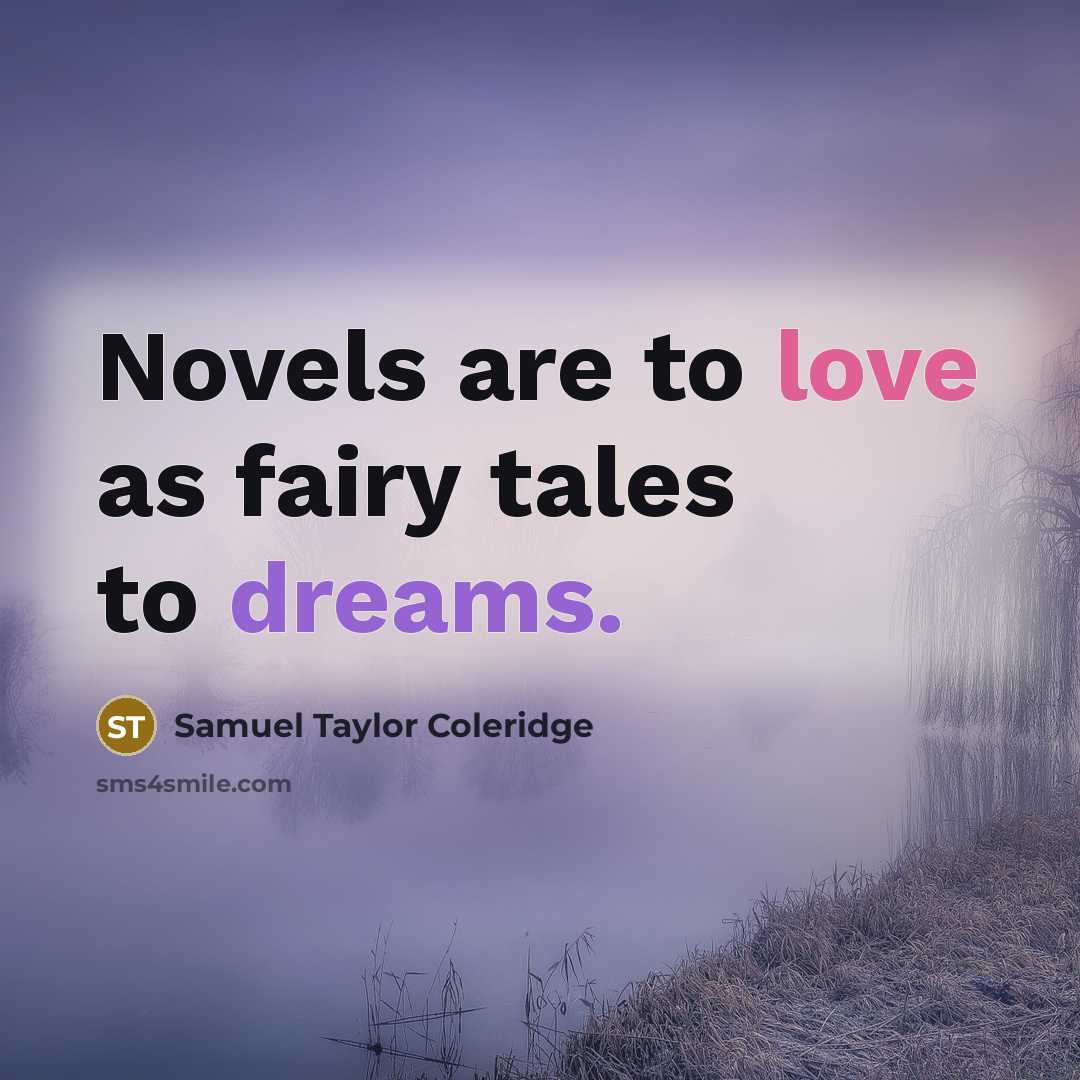 “Novels are to love as fairy tales to dreams.…” quote by Samuel Taylor Coleridge