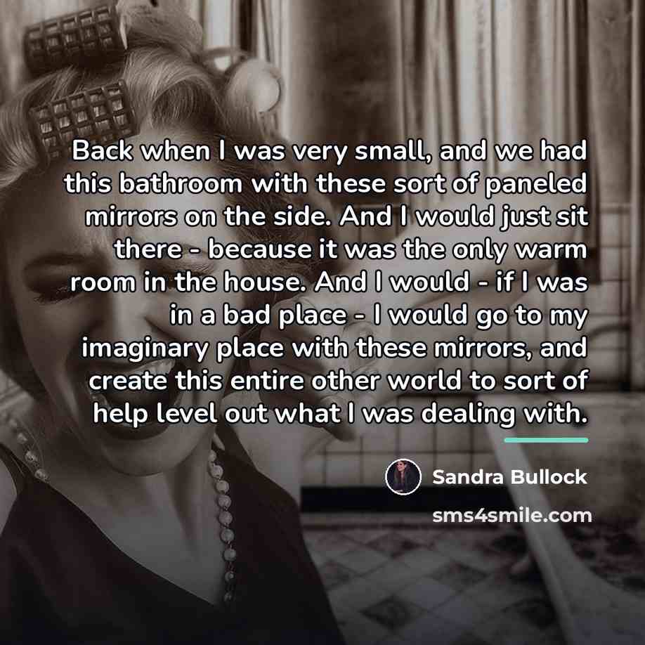 “Back when I was very small, and we had this…” quote by Sandra Bullock