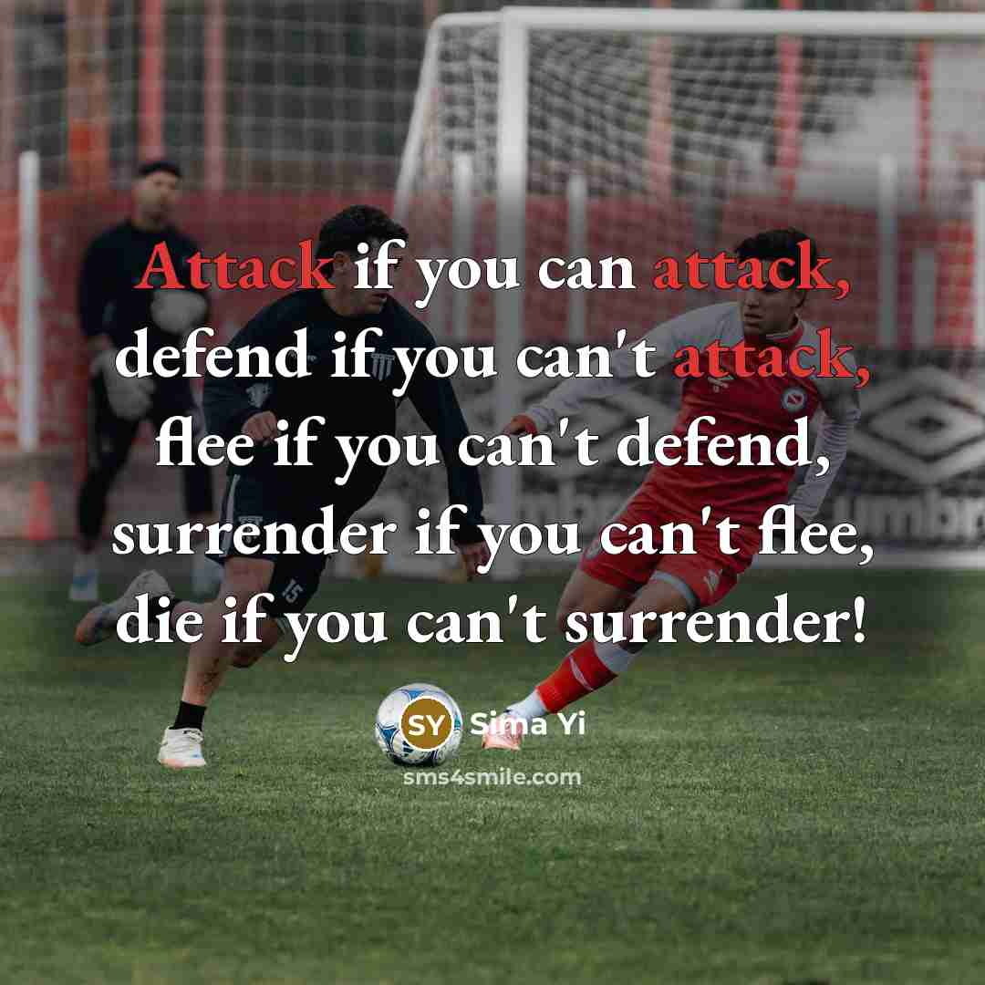 “Attack if you can attack, defend if you can't attack,…” quote by Sima Yi