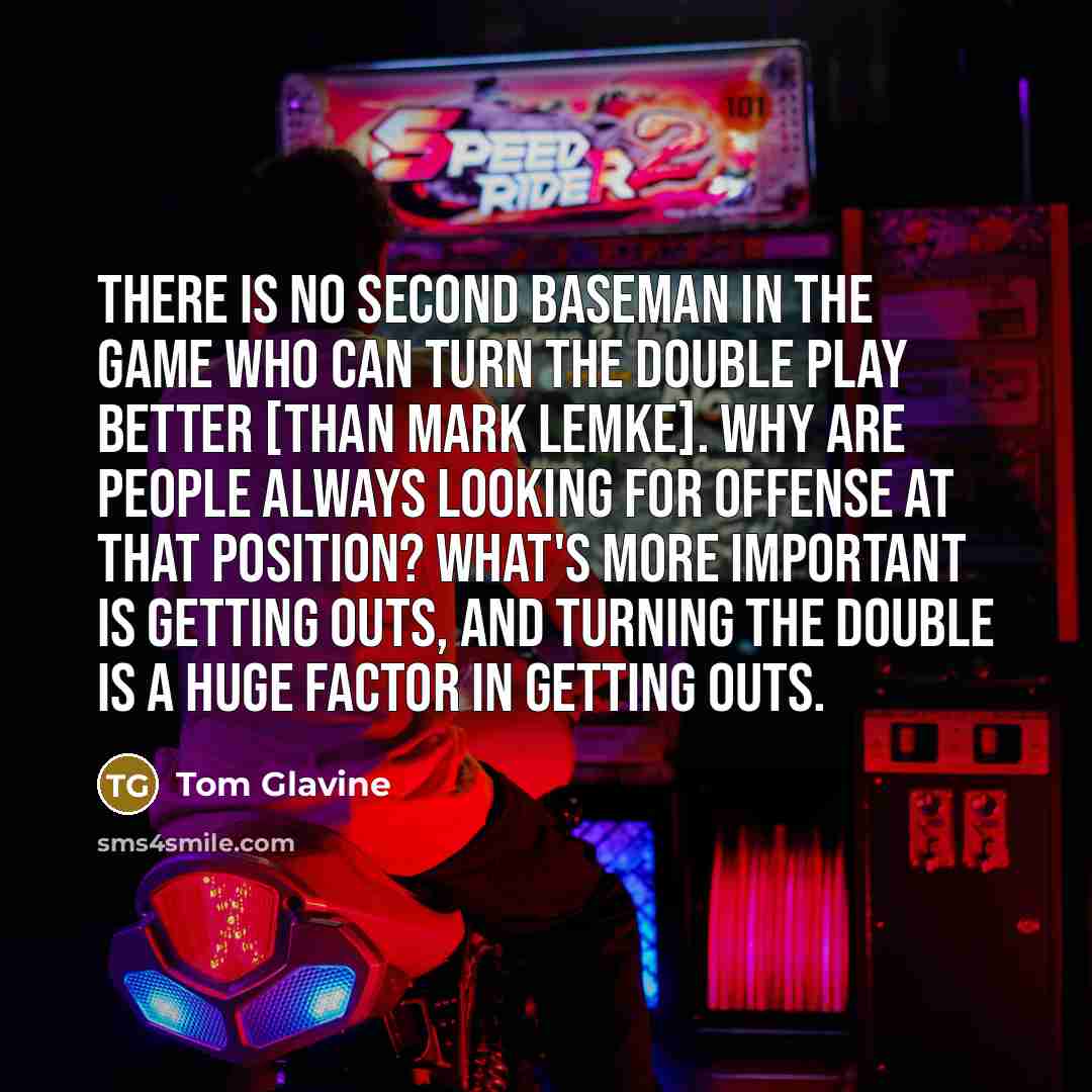 “There is no second baseman in the game who can…” quote by Tom Glavine