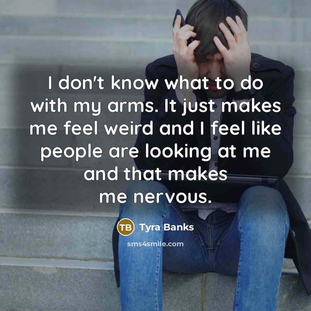 “I don't know what to do with my arms. It…” quote by Tyra Banks