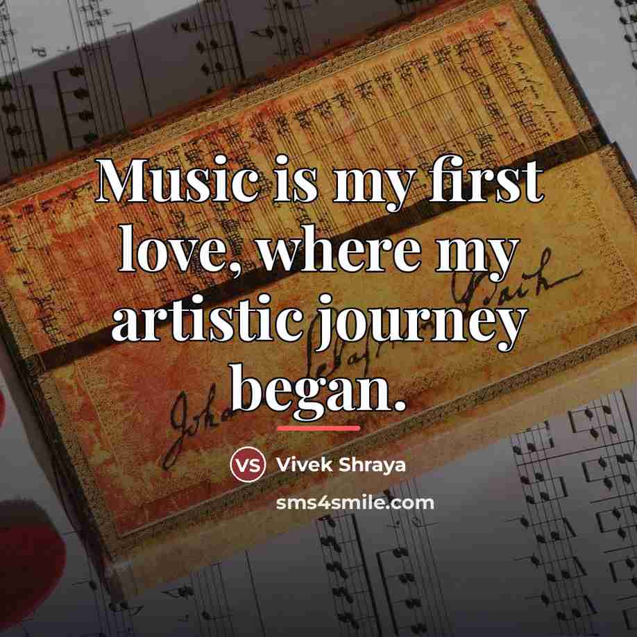 “Music is my first love, where my artistic journey began.…” quote by Vivek Shraya