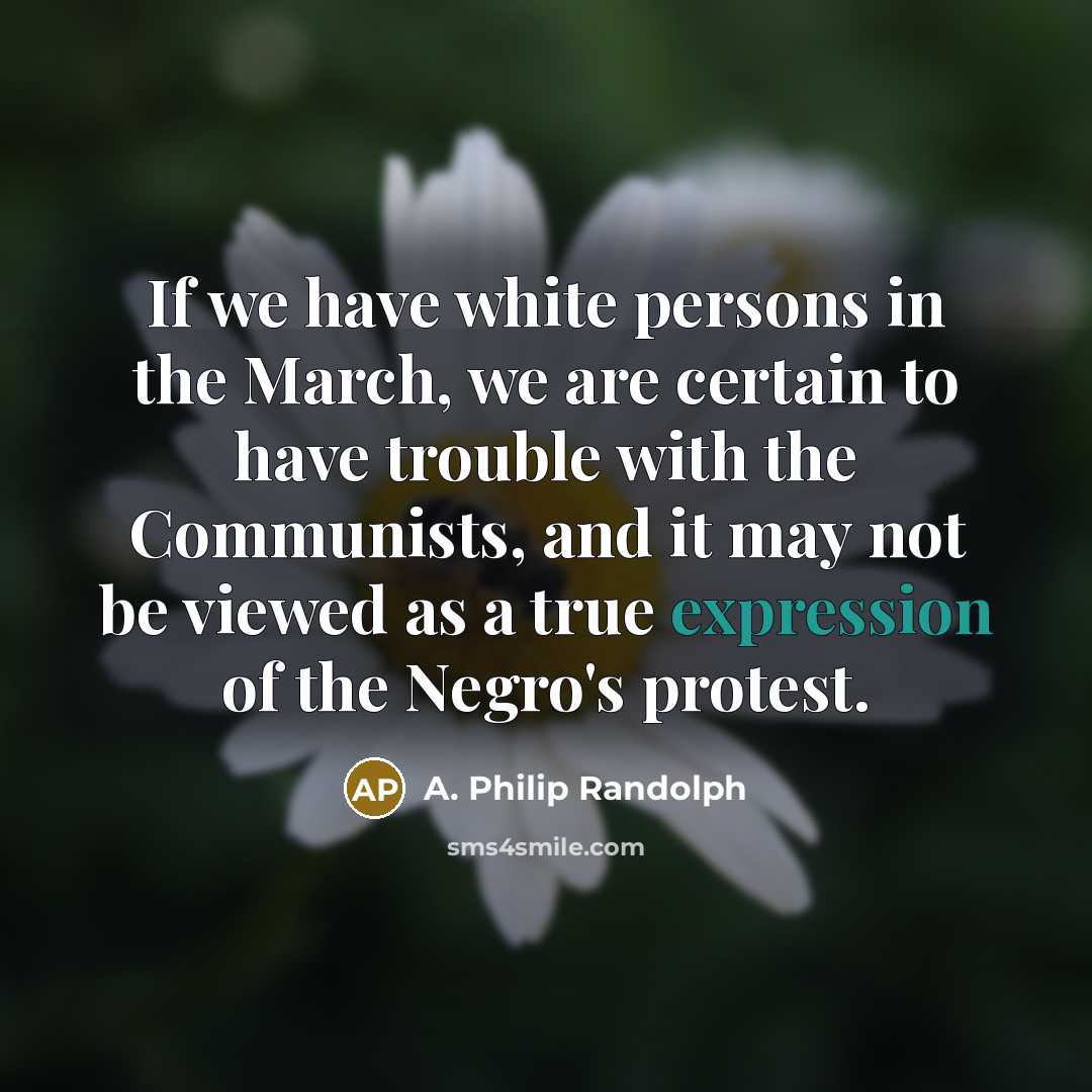 “If we have white persons in the March, we are…” quote by A. Philip Randolph