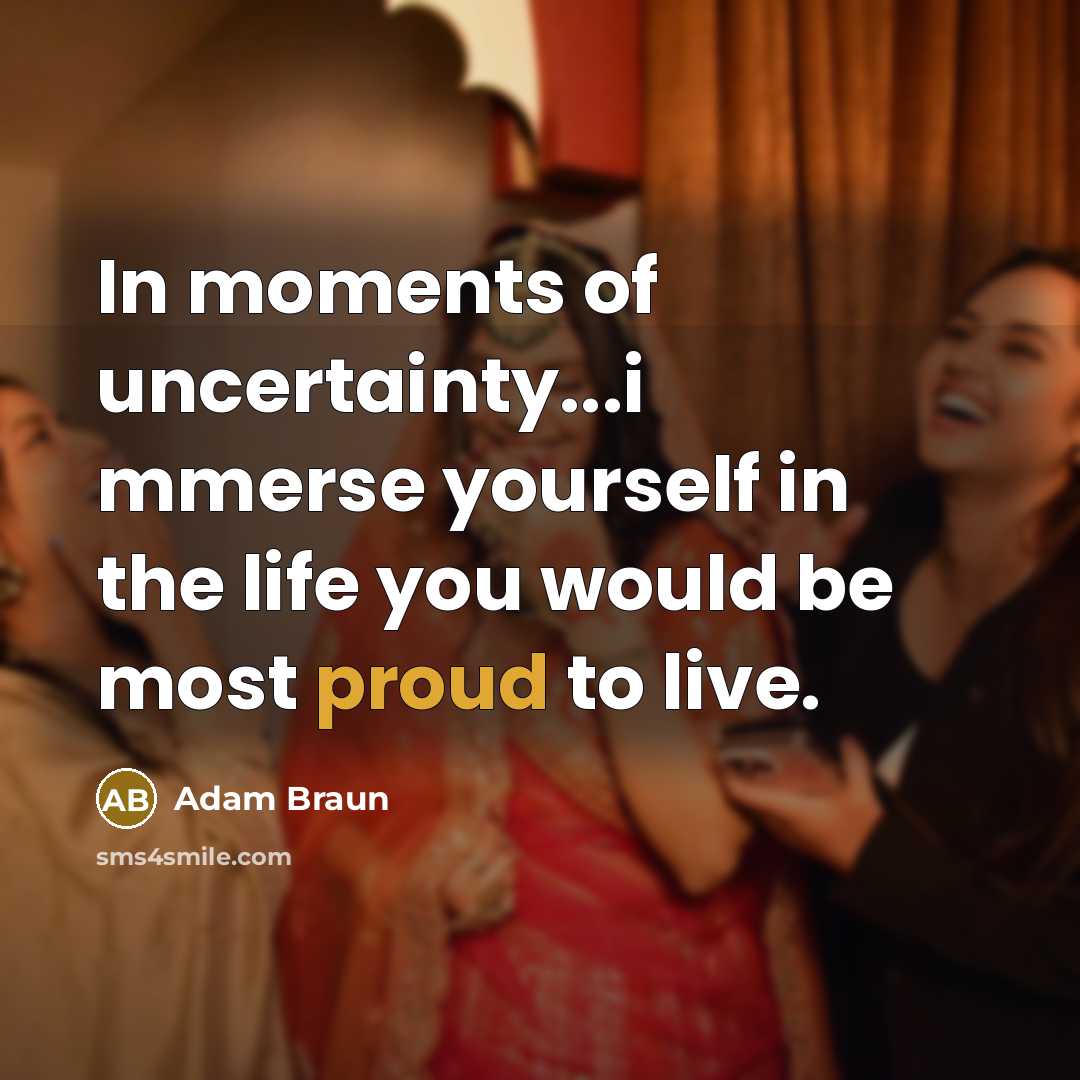 “In moments of uncertainty...i mmerse yourself in the life you…” quote by Adam Braun