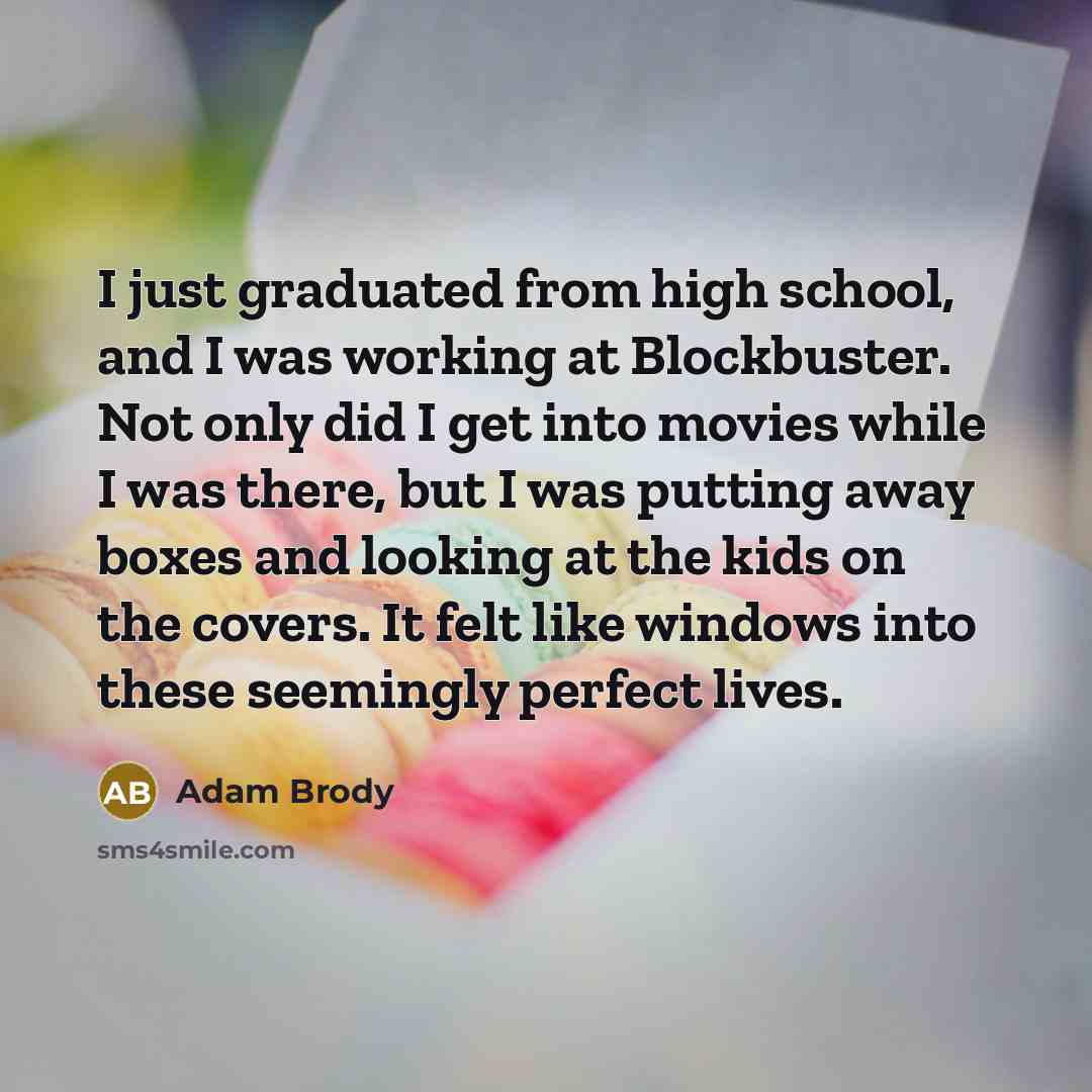 “I just graduated from high school, and I was working…” quote by Adam Brody