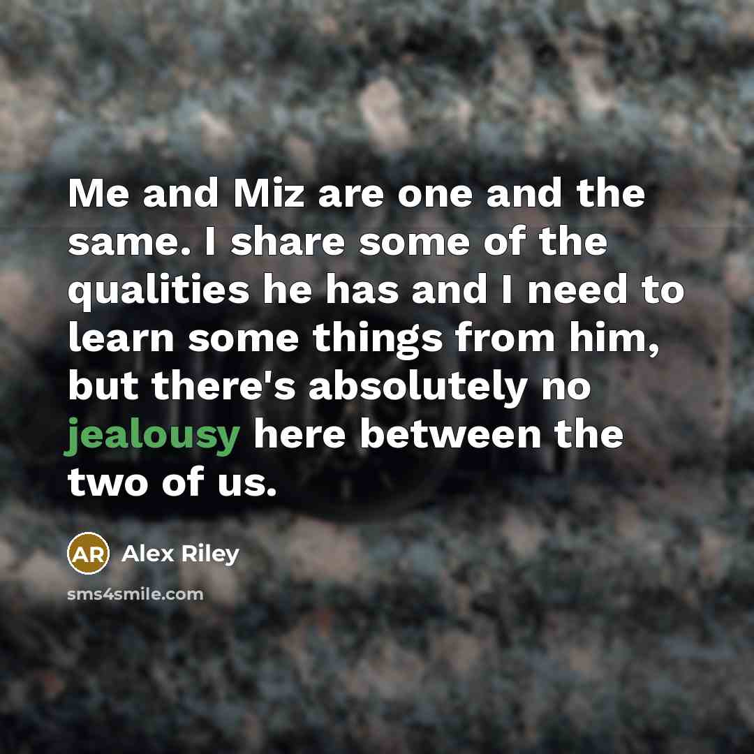 “Me and Miz are one and the same. I share…” quote by Alex Riley