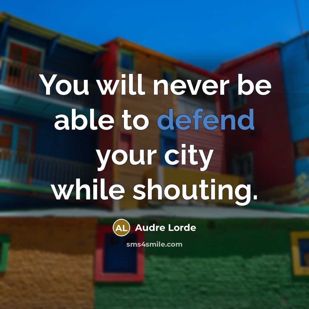 “You will never be able to defend your city while…” quote by Audre Lorde