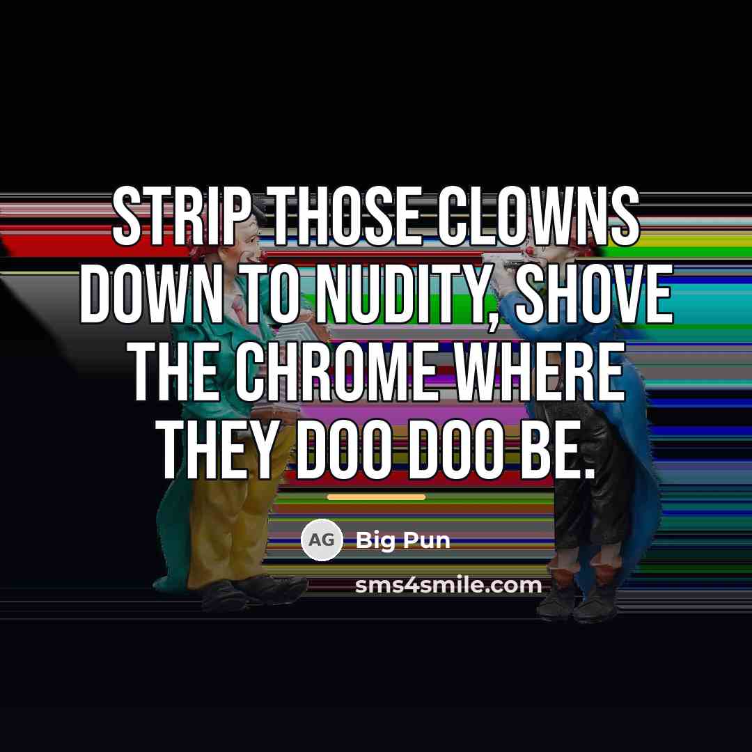 “Strip those clowns down to nudity, shove the chrome where…” quote by Big Pun
