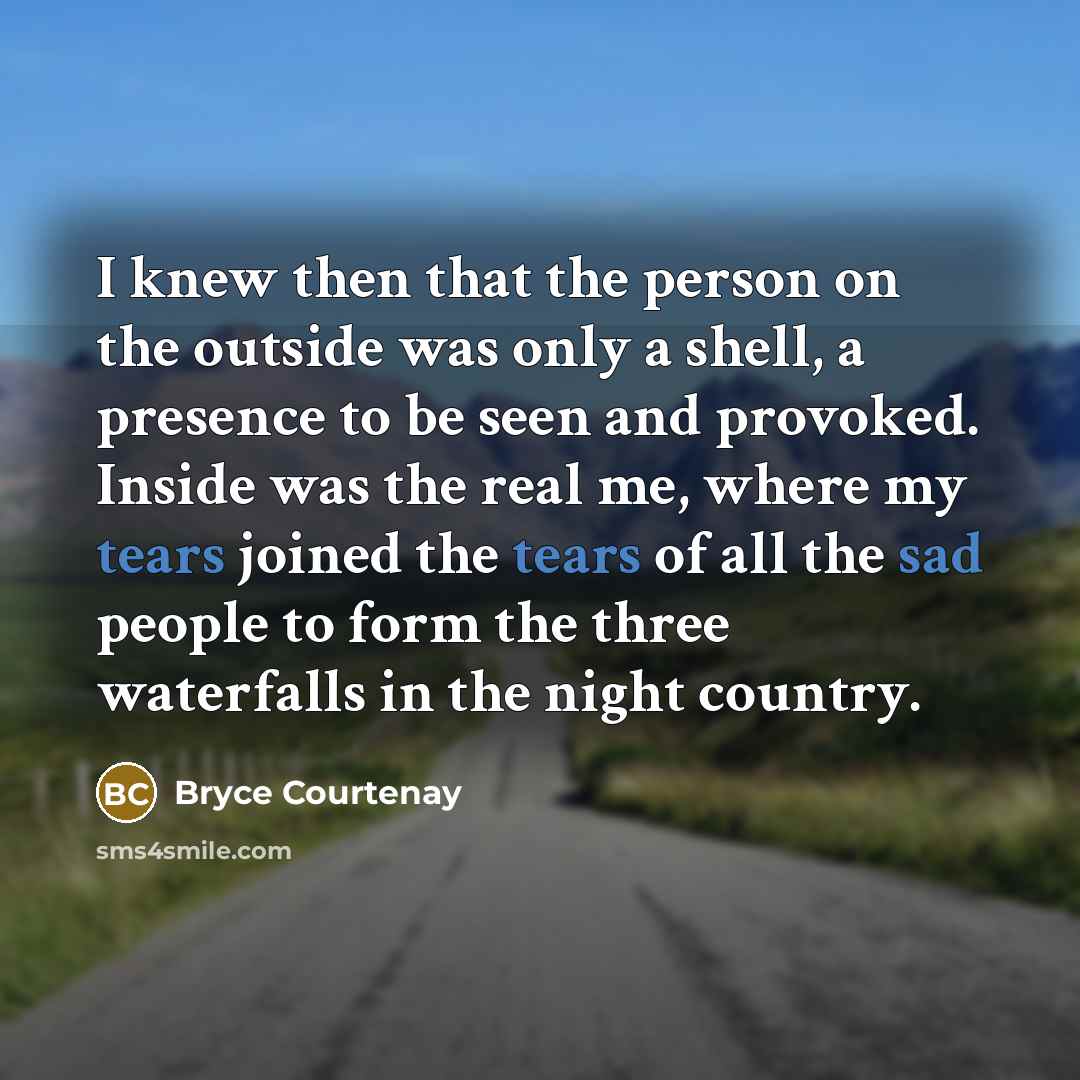 “I knew then that the person on the outside was…” quote by Bryce Courtenay