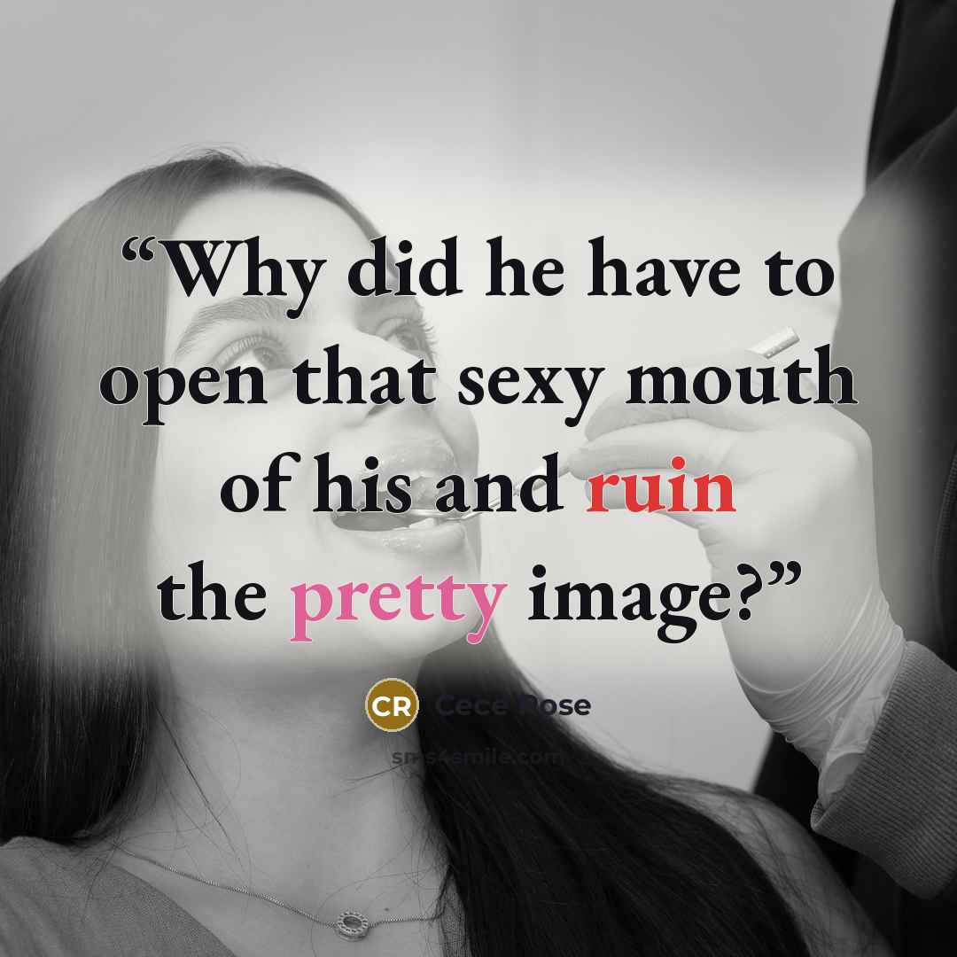 “Why did he have to open that sexy mouth of his and ruin the pretty image?” quote by Cece Rose