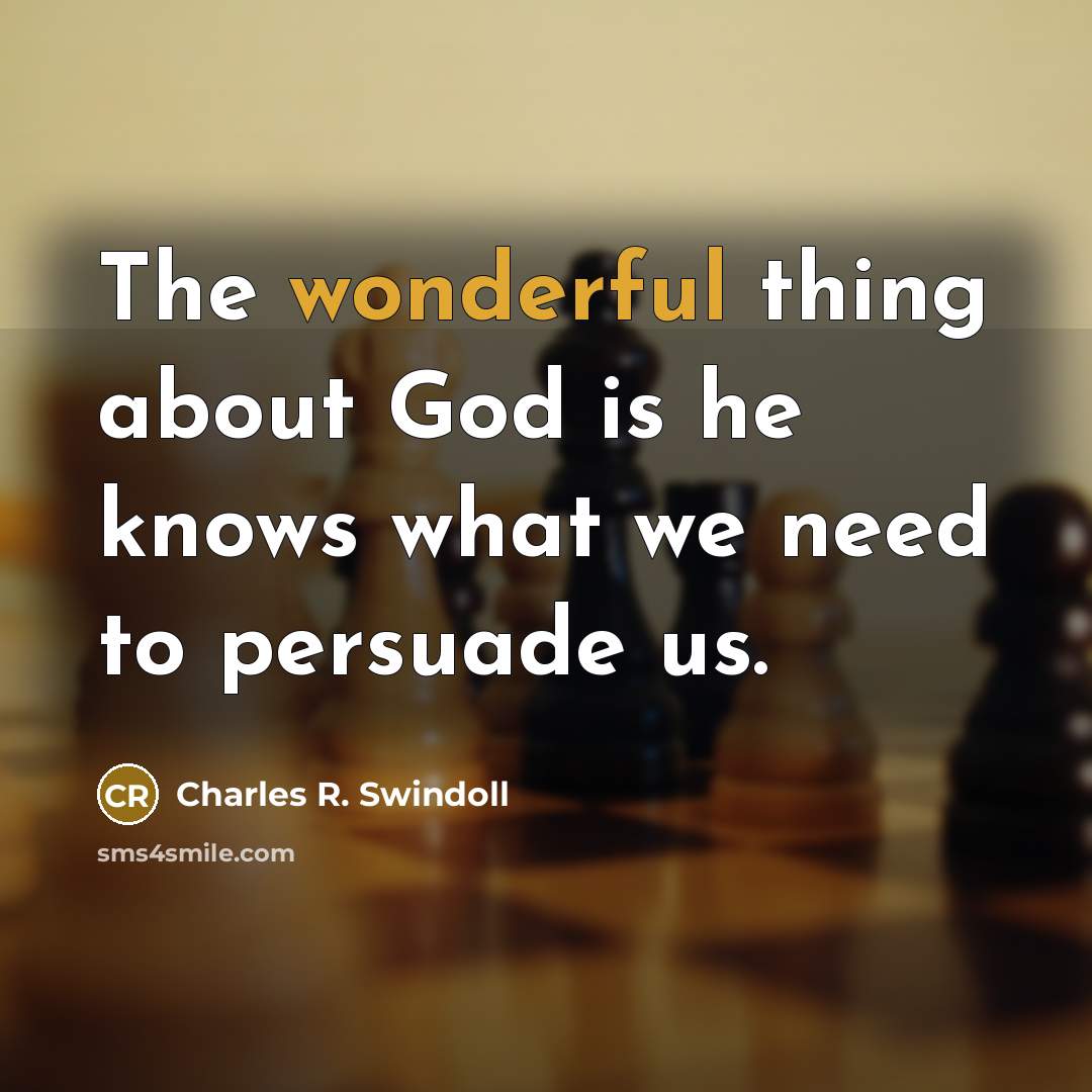 “The wonderful thing about God is he knows what we…” quote by Charles R. Swindoll