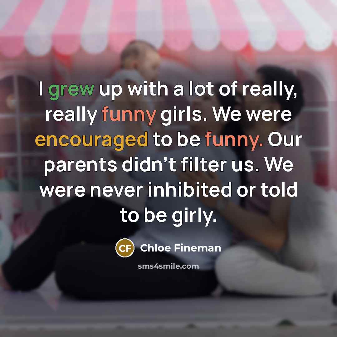 “I grew up with a lot of really, really funny…” quote by Chloe Fineman