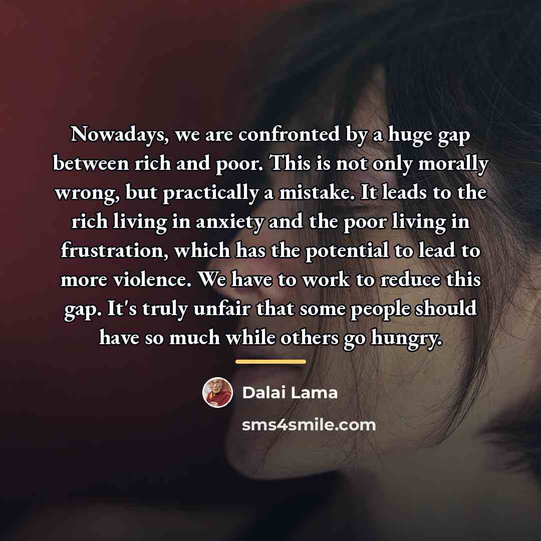 “Nowadays, we are confronted by a huge gap between rich…” quote by Dalai Lama