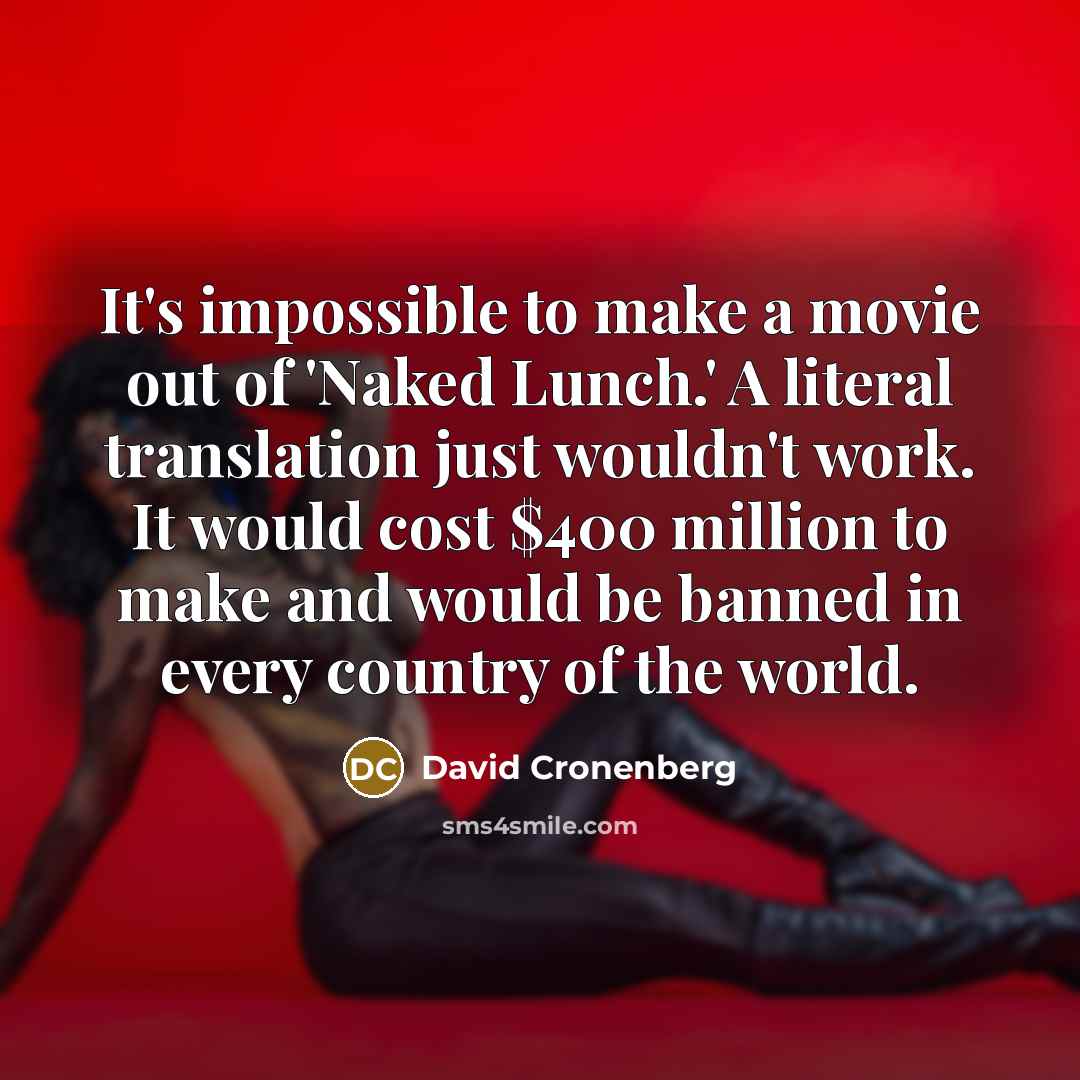 “It's impossible to make a movie out of 'Naked Lunch.'…” quote by David Cronenberg