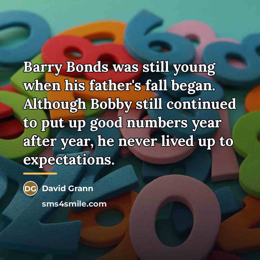“Barry Bonds was still young when his father's fall began.…” quote by David Grann