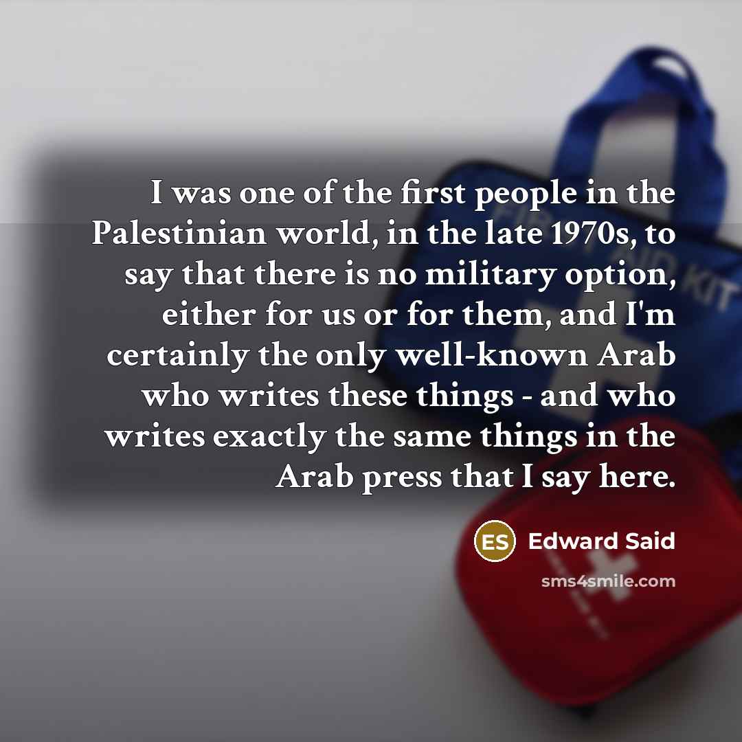 “I was one of the first people in the Palestinian…” quote by Edward Said