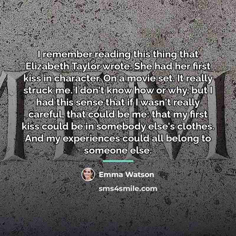 “I remember reading this thing that Elizabeth Taylor wrote. She…” quote by Emma Watson