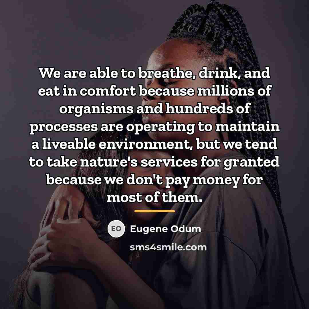 “We are able to breathe, drink, and eat in comfort…” quote by Eugene Odum