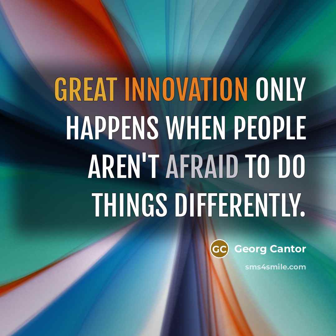 “Great innovation only happens when people aren't afraid to do…” quote by Georg Cantor