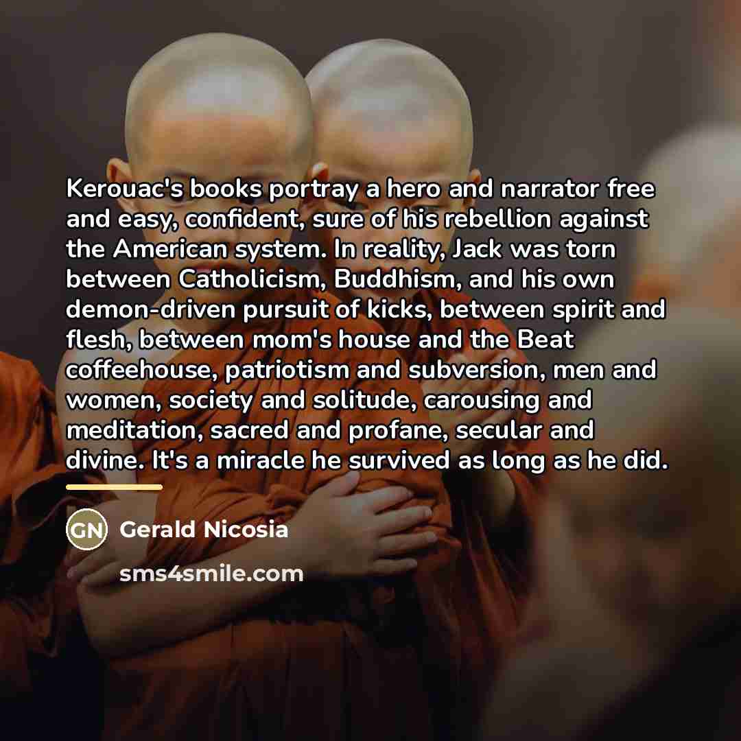 “Kerouac's books portray a hero and narrator free and easy,…” quote by Gerald Nicosia