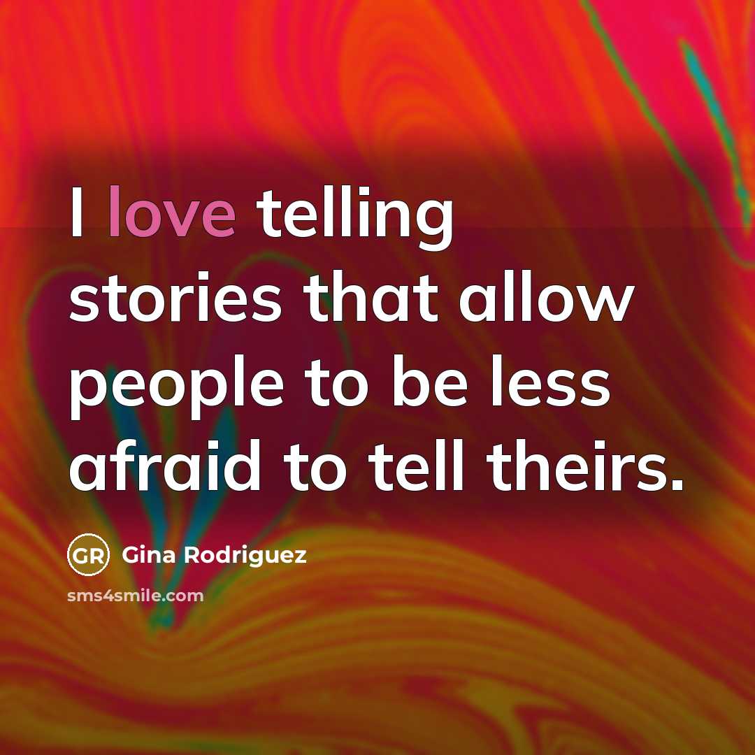 “I love telling stories that allow people to be less…” quote by Gina Rodriguez